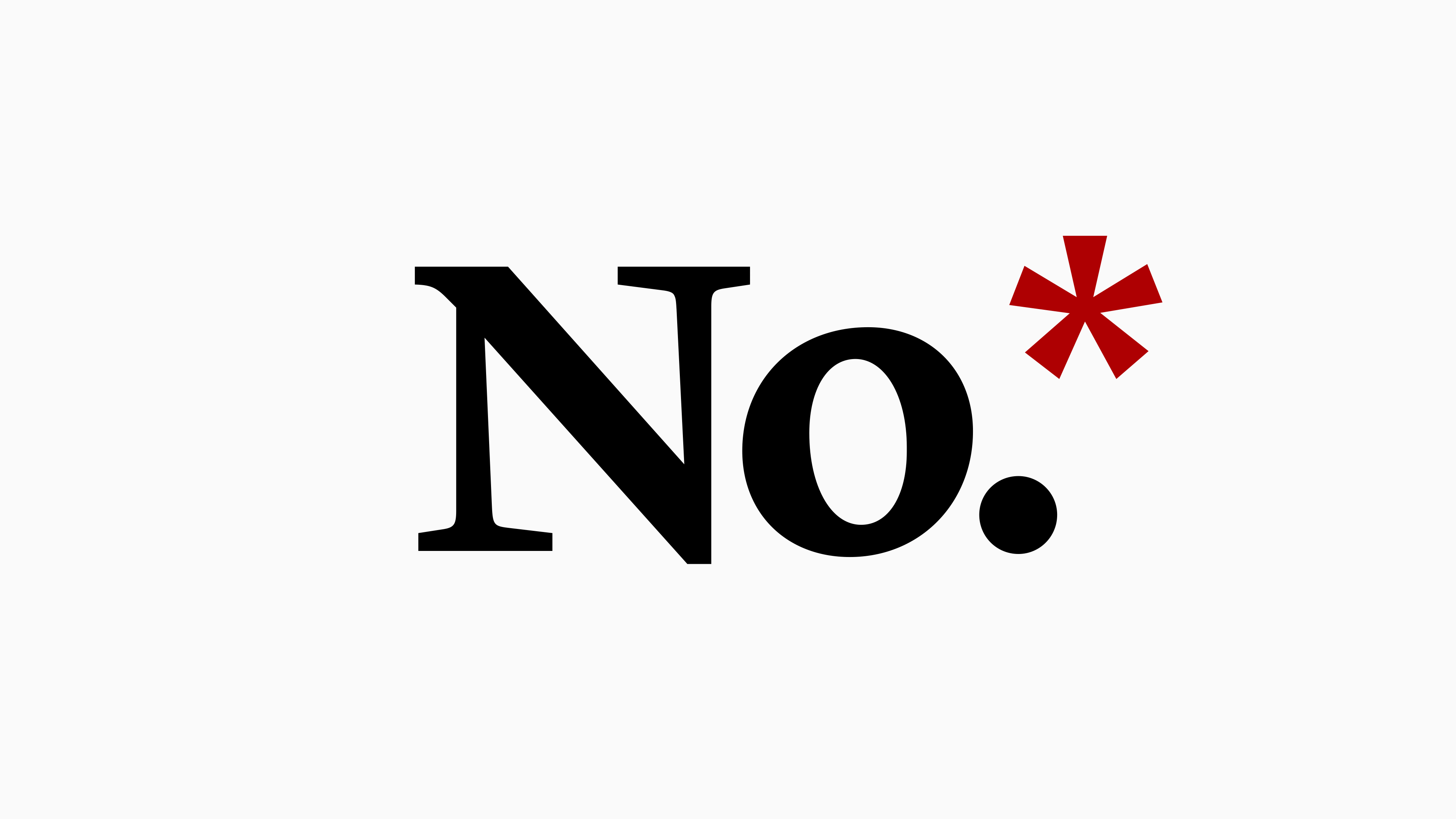 Large “No” with an asterisk behind it